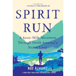 Spirit Run: A 6,000-Mile Marathon Through North America's Stolen Land