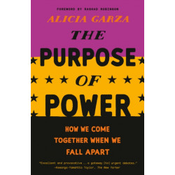 The Purpose of Power: How We Come Together When We Fall Apart