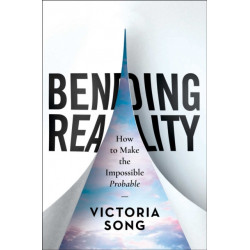 Bending Reality: How to Make the Impossible Probable