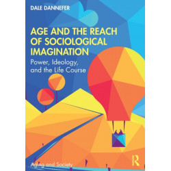Age and the Reach of Sociological Imagination: Power, Ideology and the Life Course