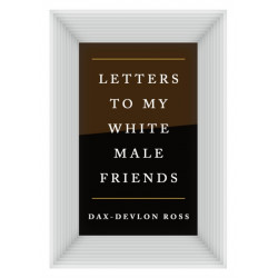 Letters to My White Male Friends