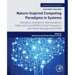 Nature-Inspired Computing Paradigms in Systems: Reliability, Availability, Maintainability, Safety and Cost (RAMS+C) and Prognostics and Health Management (PHM)
