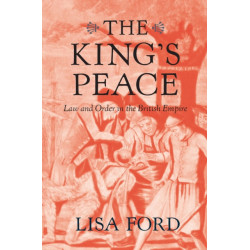 The King’s Peace: Law and Order in the British Empire