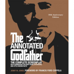 The The Annotated Godfather (50th Anniversary Edition): The Complete Screenplay, Commentary on Every Scene, Interviews, and Little-Known Facts