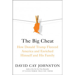The Big Cheat: How Donald Trump Fleeced America and Enriched Himself and His Family