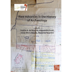 New Advances in the History of Archaeology: Proceedings of the XVIII UISPP World Congress (4-9 June 2018, Paris, France) Volume 16 (Sessions Organised by the History of Archaeology Scientific Commission at the XVIII World UISPP)