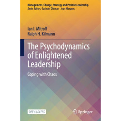 The Psychodynamics of Enlightened Leadership: Coping with Chaos