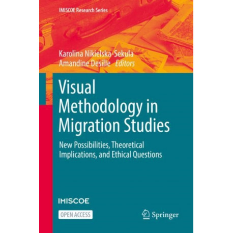 Visual Methodology in Migration Studies: New Possibilities, Theoretical Implications, and Ethical Questions