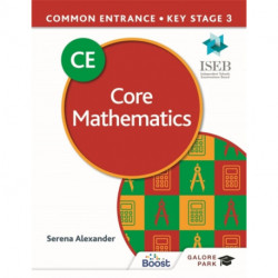 Common Entrance 13+ Core Mathematics for ISEB CE and KS3