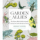 Garden Allies: The Insects, Birds, and Other Animals That Keep Your Garden Beautiful and Thriving