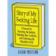 Story of My F*cking Life: A Journal for Banishing the Bullsh*t, Unlocking Your Creativity, and Celebrating the Absurdity of Life