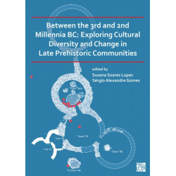 Between the 3rd and 2nd Millennia BC: Exploring Cultural Diversity and Change in Late Prehistoric Communities