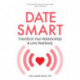 Date Smart: Transform Your Relationships and Love Fearlessly
