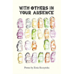 With others in your absence: Poems