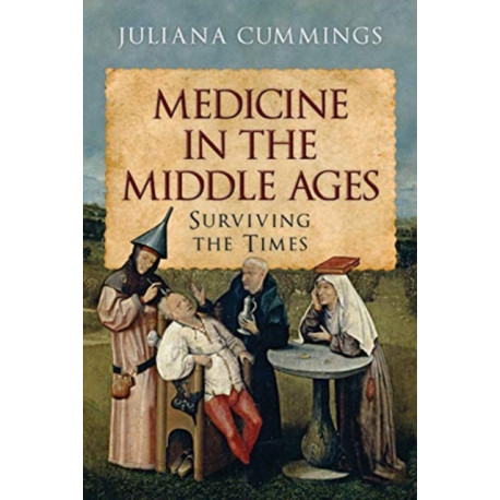 Medicine in the Middle Ages: Surviving the Times