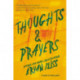 Thoughts & Prayers: A Novel in Three Parts