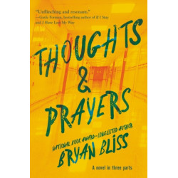 Thoughts & Prayers: A Novel in Three Parts