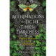Affirmations of the Light in Times of Darkness: Healing Messages from a Spiritwalker