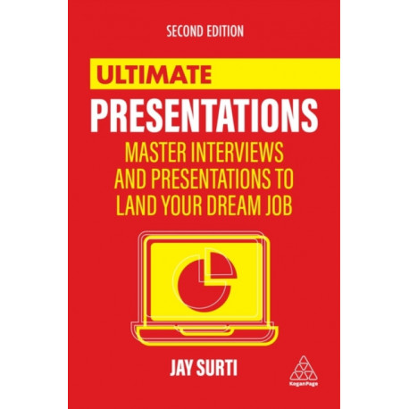 Ultimate Presentations: Master Interviews and Presentations to Land Your Dream Job