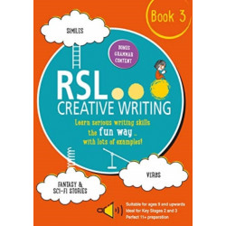 RSL Creative Writing: Book 3: KS2, KS3, 11 Plus & 13 Plus - Workbook For Ages 9 Upwards