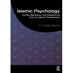 Islamic Psychology: Human Behaviour and Experience from an Islamic Perspective
