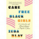 Carefree Black Girls: A Celebration of Black Women in Popular Culture
