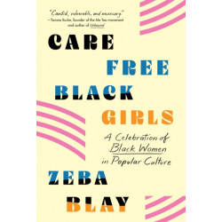Carefree Black Girls: A Celebration of Black Women in Popular Culture