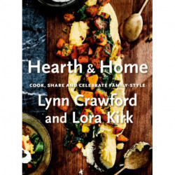 Hearth & Home: Cook, Share, and Celebrate Family-Style