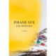 Phase Six: A novel