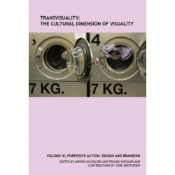 TransVisuality: The Cultural Dimension of Visuality (Volume 3): Purposive Action: Design and Branding