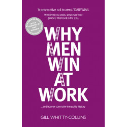 Why Men Win at Work: ...and How We Can Make Inequality History
