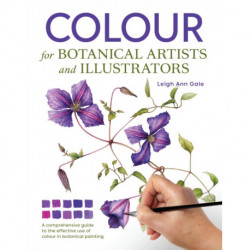 Colour for Botanical Artists and Illustrators