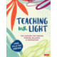Teaching With Light: Ten Lessons for Finding Wisdom, Balance, and Inspiration