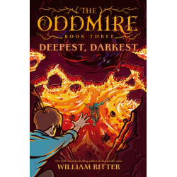 The Oddmire, Book 3: Deepest, Darkest: Deepest, Darkest