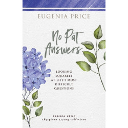 No Pat Answers: Looking Squarely at Life's Most Difficult Questions