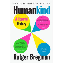 Humankind : A Hopeful History: A Hopeful History