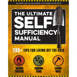 The Ultimate Self-Sufficiency Manual: (200+ Tips for Living Off the Grid, for the Modern Homesteader, New For 2020, Homesteading, Shelf Stable Foods, Sustainable Energy, Home Remedies)