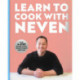 Learn to Cook With Neven: Easy 4-Step Recipes to Help You Get it Right First Time!