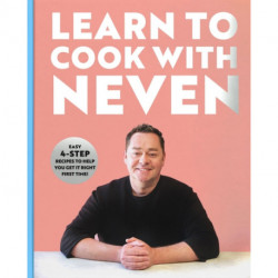 Learn to Cook With Neven: Easy 4-Step Recipes to Help You Get it Right First Time!