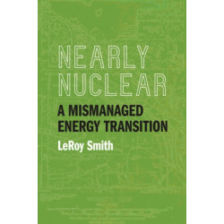 Nearly Nuclear: A Mismanaged Energy Transition