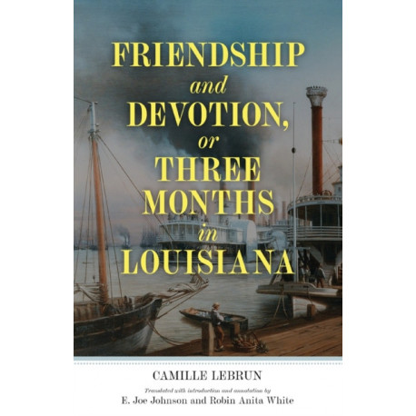 Friendship and Devotion, or Three Months in Louisiana