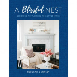 A Blissful Nest: Designing a Stylish and Well-Loved Home