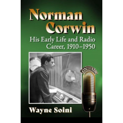 Norman Corwin: His Early Life and Radio Career, 1910-1950
