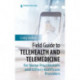 Field Guide to Telehealth and Telemedicine for Nurse Practitioners and Other Healthcare Providers