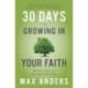 30 Days to Growing in Your Faith: Enrich Your Life in 15 Minutes a Day