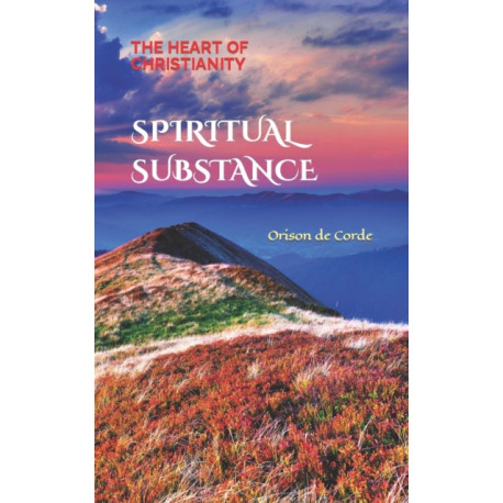 Spiritual Substance: The Heart of Christianity