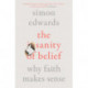 The Sanity of Belief: Why Faith Makes Sense