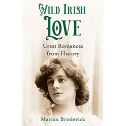 Wild Irish Love: Great Romances from History
