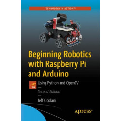Beginning Robotics with Raspberry Pi and Arduino: Using Python and OpenCV