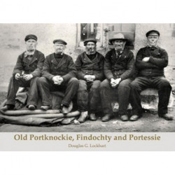 Old Old Portknockie, Findochty and Portessie